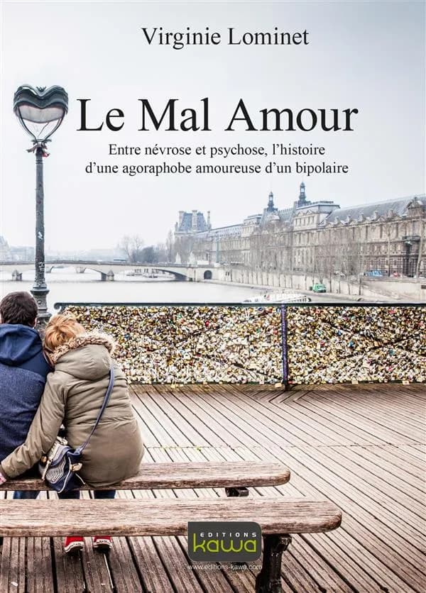 Le mal amour : entre névrose et psychose, l'histoire d'une agoraphobe amoureuse d'un bipolaire