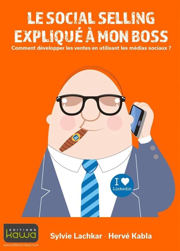 Le social selling expliqué à mon boss : ou comment développer les ventes en utilisant les médias sociaux