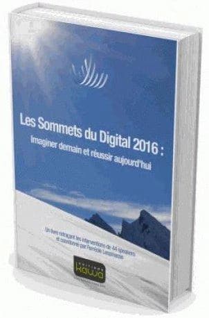 Les sommets du digital 2016 : imaginer demain et réussir aujourd'hui