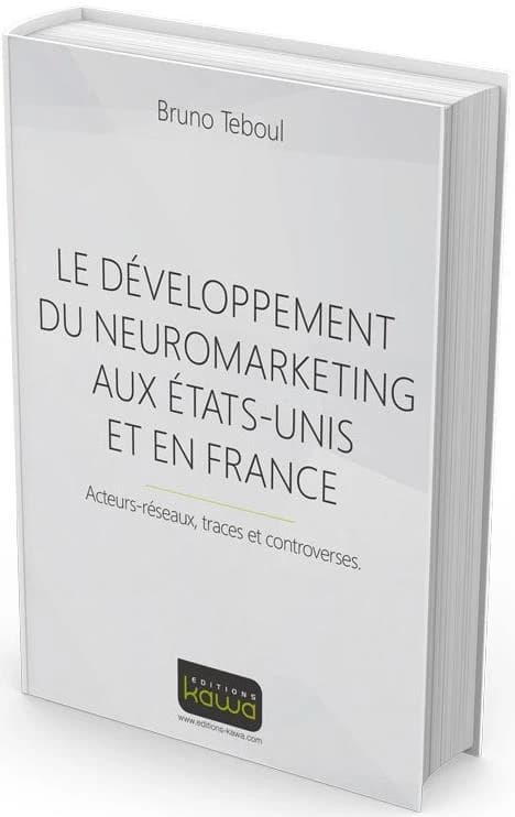 Le développement du neuromarketing aux États-Unis et en France : acteurs-réseaux, traces et controverses