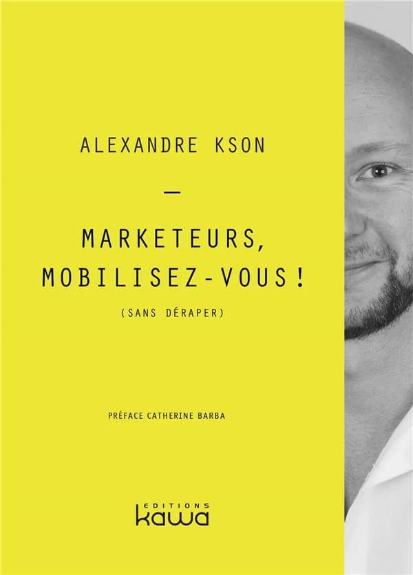 Marketeurs, mobilisez-vous ! : sans déraper
