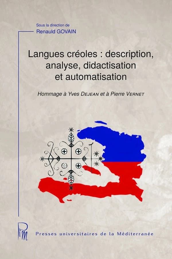 Langues créoles : description, analyse, didactisation et automatisation : hommage à Yves Dejean et à Pierre Vernet