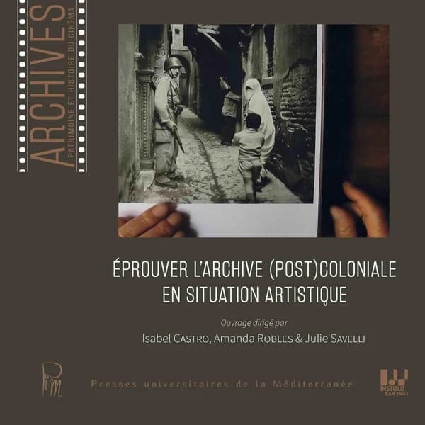 Éprouver l'archive (post)coloniale en situation artistique