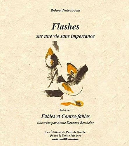 Flashes sur une vie sans importance ; suivi de Fables et contre-fables