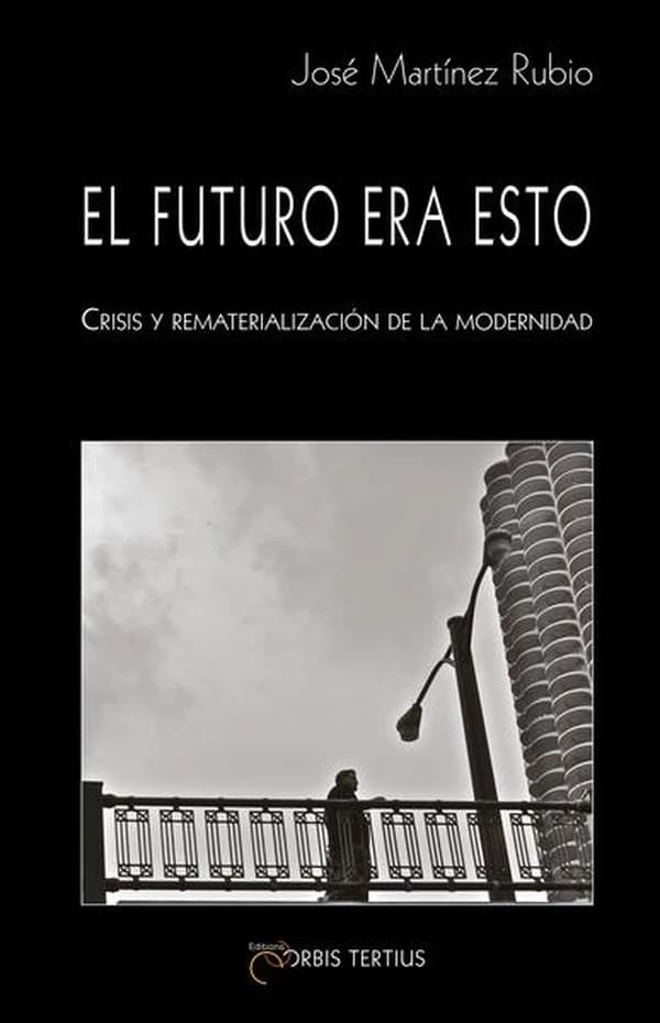 El futuro era esto : crisis y rematerialización de la modernidad