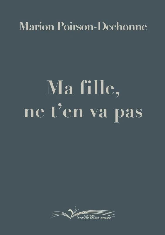 Ma fille, ne t'en va pas : roman