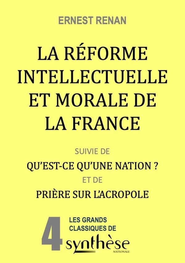 La réforme intellectuelle et morale de la France ; suivie de Qu'est-ce qu'une nation ? ; et de Prière sur l'Acropole