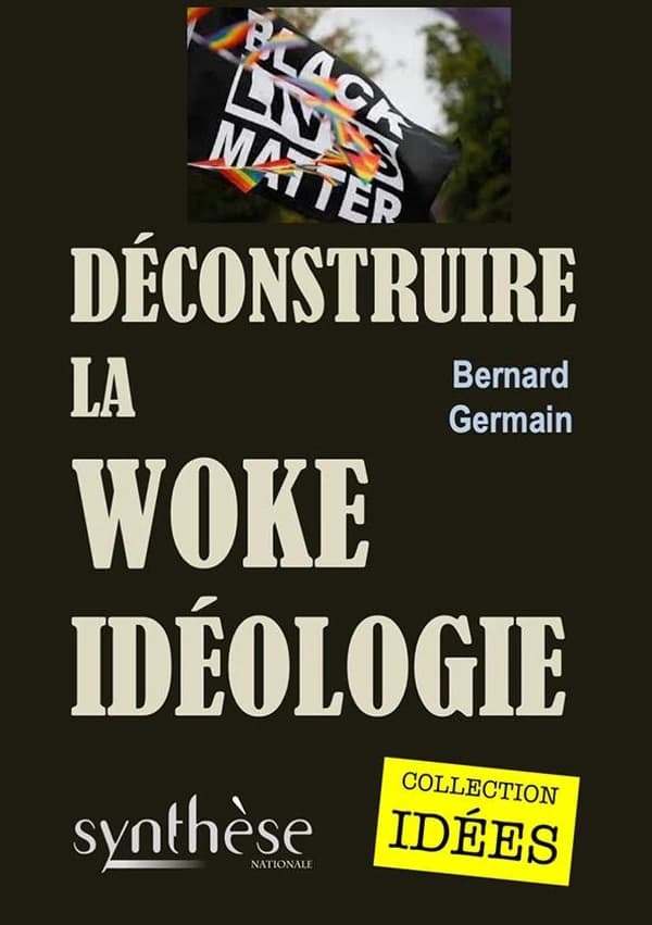 Déconstruire la woke idéologie ! : wokisme et autres calembredaines