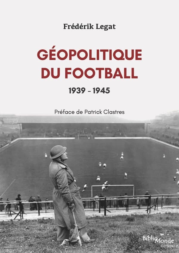 Géopolitique du football. [2], 1939-1945