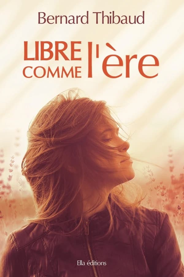 Libre comme l'ère : roman