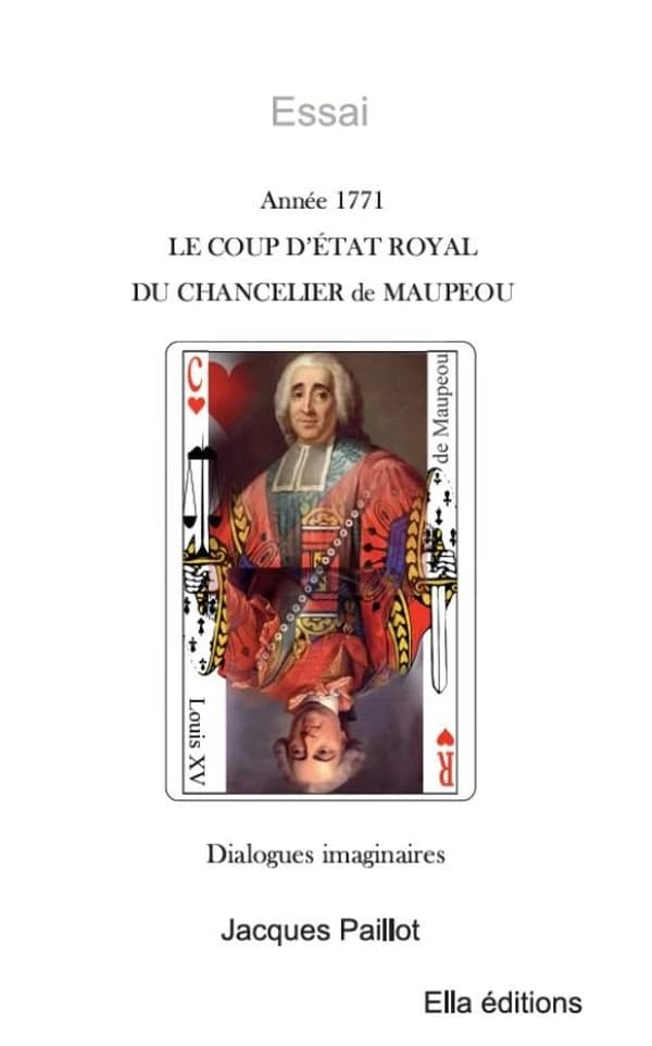 Année 1771, le coup d'état royal du chancelier de Maupeou : dialogues imaginaires
