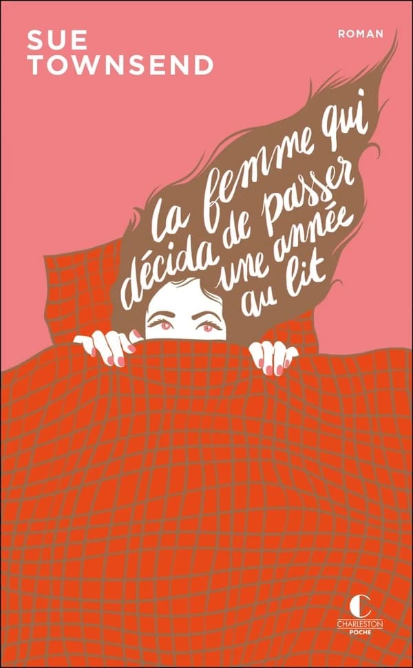 La femme qui décida de passer une année au lit : roman (Éd. Charleston 10 ans) Sue Townsend ; traduit de l'anglais par Fabienne Duvigneau