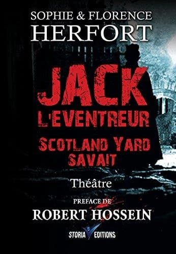 Jack l'Éventreur, Scotland savait : théâtre (2e éd.) Sophie & Florence Herfort ; préface de Robert Hossein