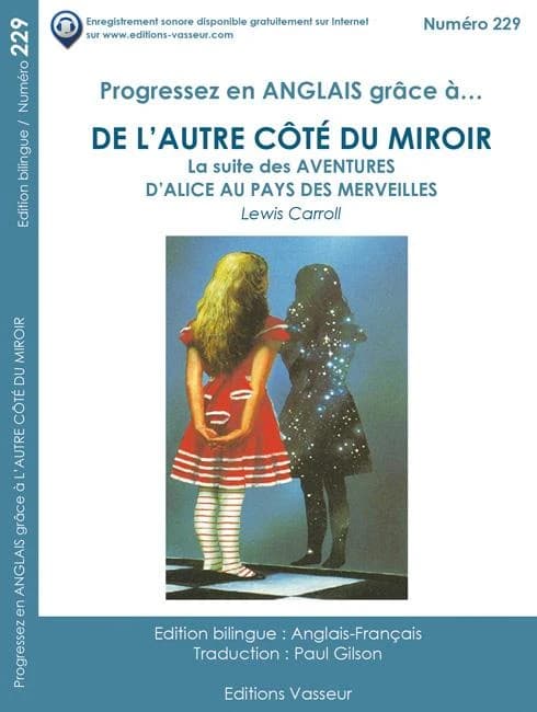 De l'autre côté du miroir : la suite des "Aventures d'"Alice au pays des merveilles" (Éd. bilingue, anglais-français) Lewis Carroll ; traduction, Paul Gilson