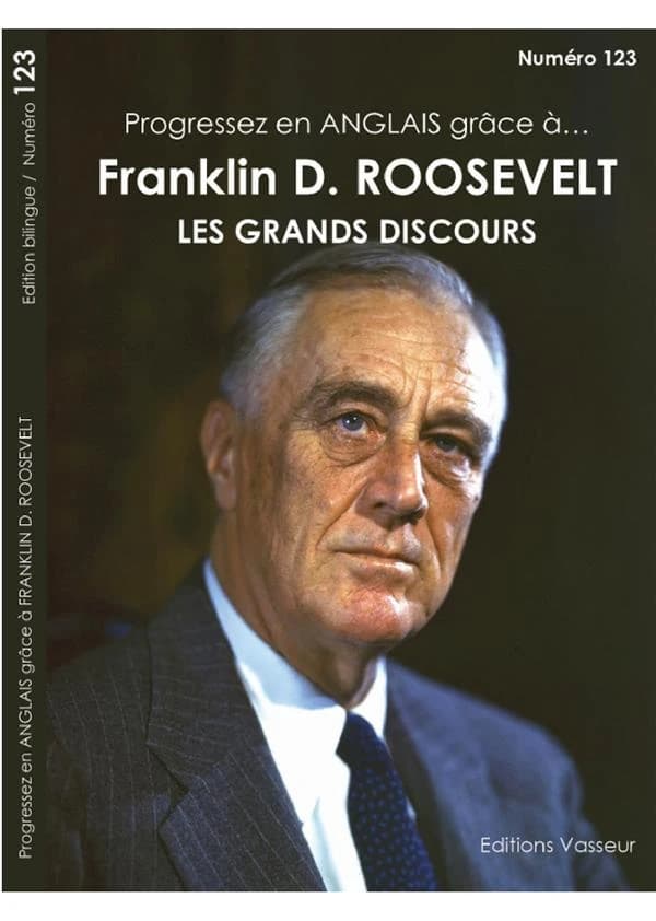 Progressez en anglais grâce à Franklin D. Roosevelt : les grands discours (Éd. bilingue) [traduction française], Jean-Pierre Vasseur,...