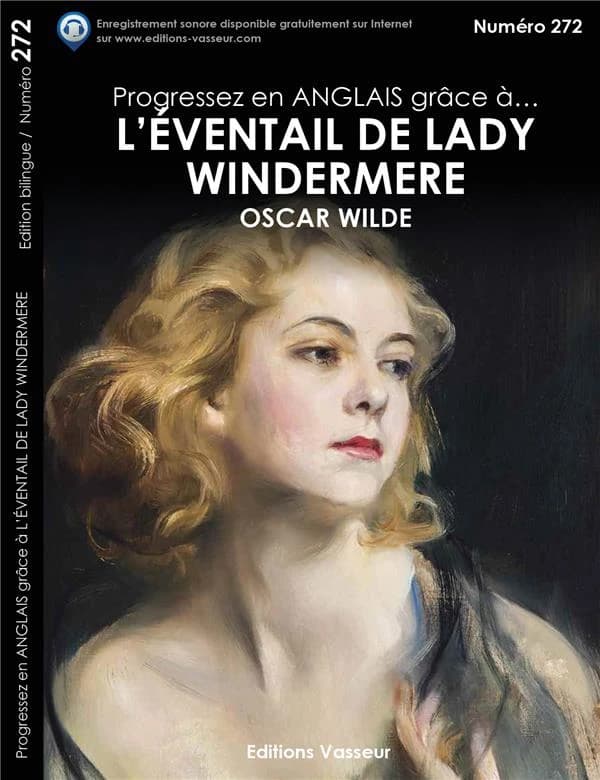 L'éventail de Lady Windermere (Éd. bilingue anglais-français) Oscar Wilde ; [traduction de] Jean-Pierre Vasseur,...