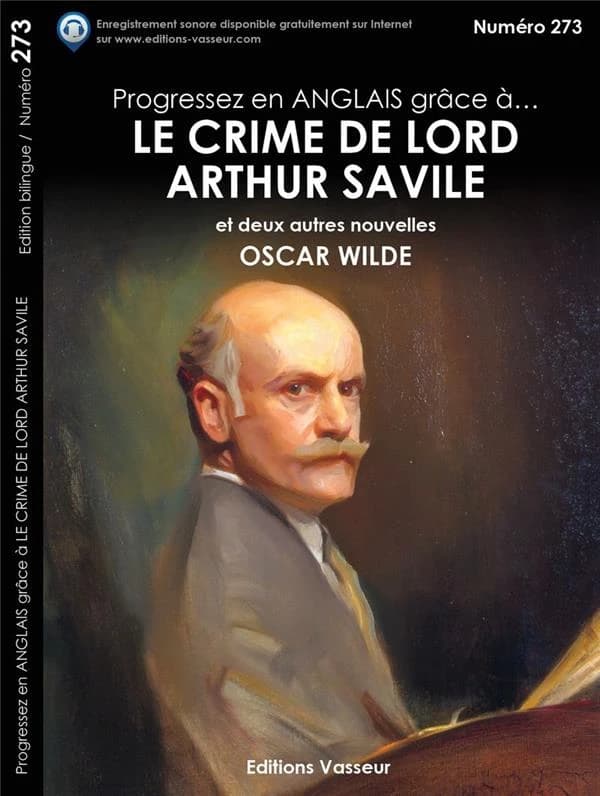 Le crime de Lord Arthur Savile (Éd. bilingue anglais-français) Oscar Wilde ; [traduction revue par] Jean-Pierre Vasseur,...