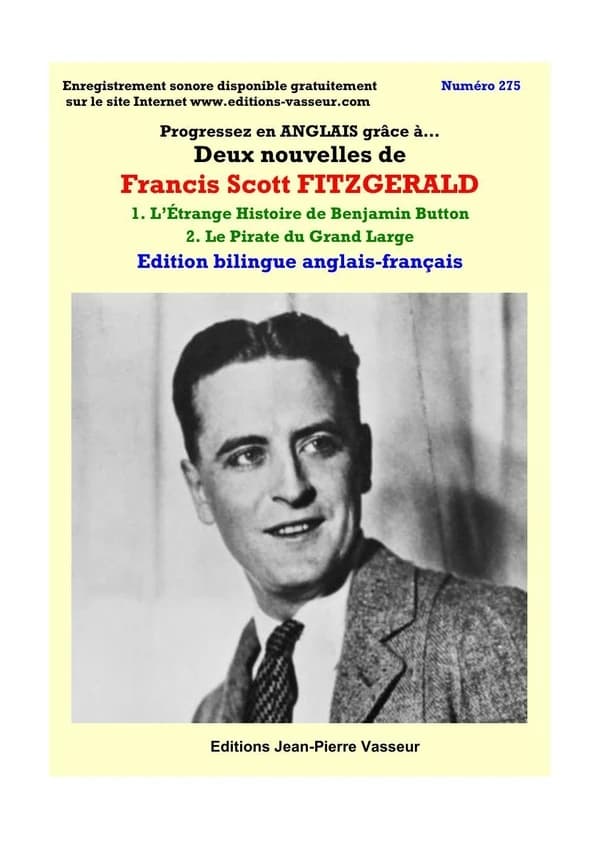 Progressez en anglais grâce à... Tome 275 : Deux nouvelles de Francis Scott Fitzgerald : 1. L'étrange histoire de Benjamin Button, 2. Le pirate du grand large