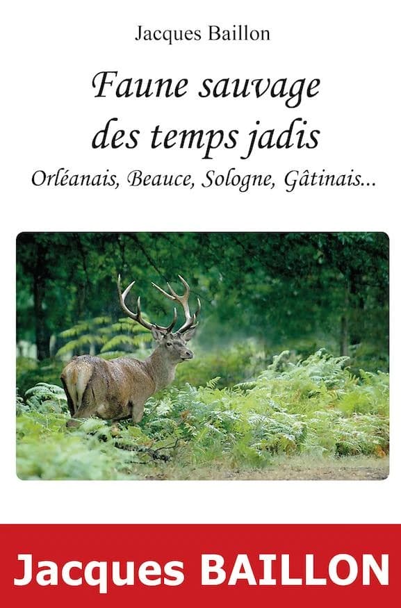 Faune sauvage des temps jadis : Orléanais, Beauce, Sologne, Gâtinais