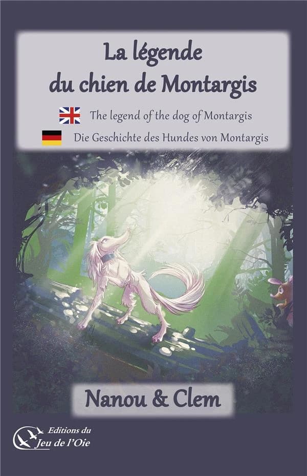 La légende du chien de Montargis : The legend of the dog of montargis - die geschichte des hundes von montargis