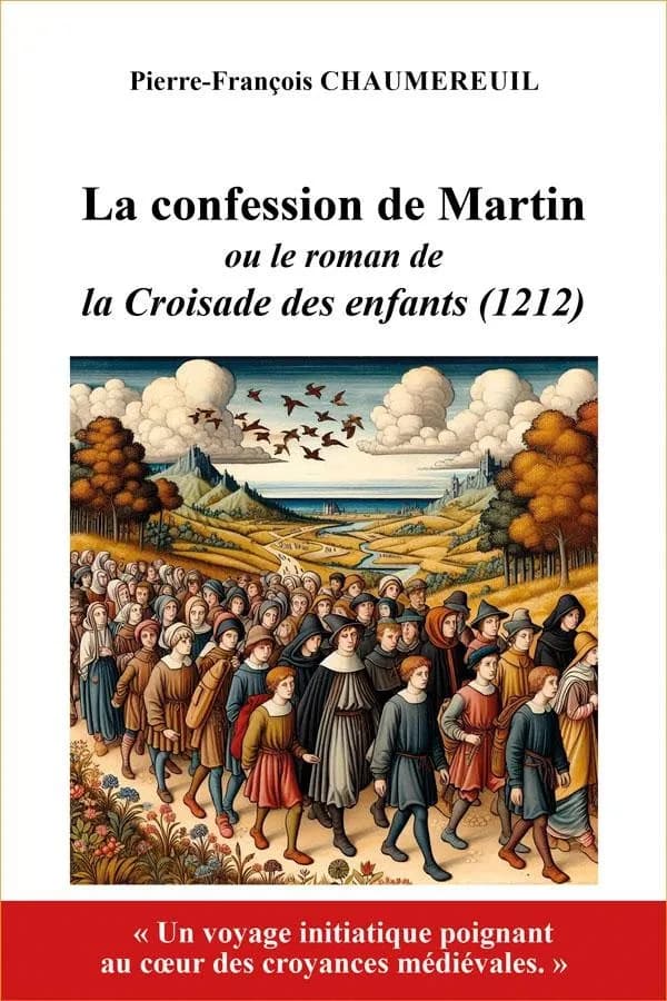 La confession de Martin ou Le roman de la croisade des enfants, 1212