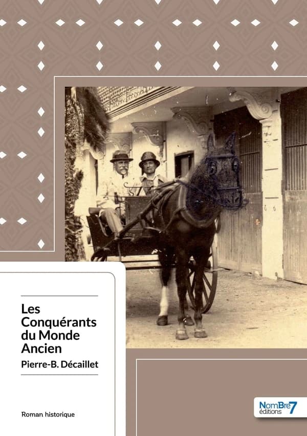 Les conquérants du monde ancien : chroniques des premiers migrants européens en Afrique du Nord, 1814-1912