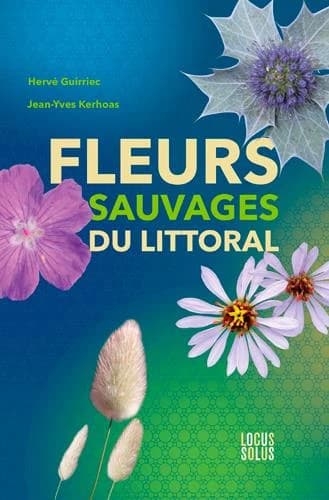 Fleurs sauvages du littoral : botanique, histoire, légendes