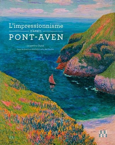 L'impressionnisme d'après Pont-Aven : [exposition, Pont-Aven, Musée de Pont-Aven, 29 juin 2019-5 janvier 2020]