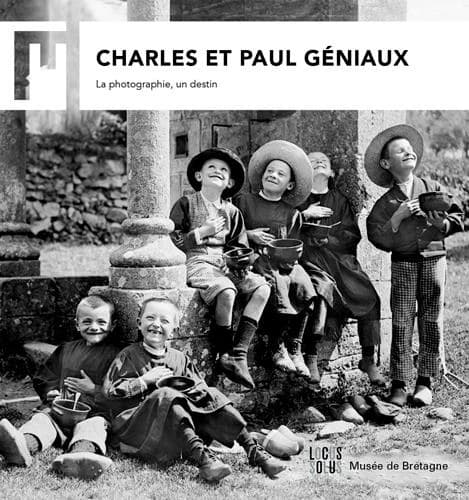 Charles et Paul Géniaux : la photographie, un destin : [exposition, Rennes, Musée de Bretagne, 18 octobre 2019-26 avril 2020]