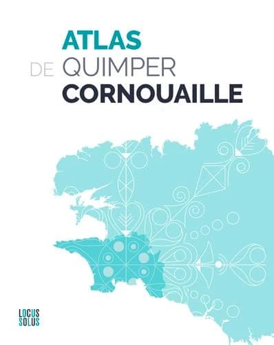 Atlas de Quimper Cornouaille : Clé, cartes et datavisions d'un territoire qui nourrit votre inspiration