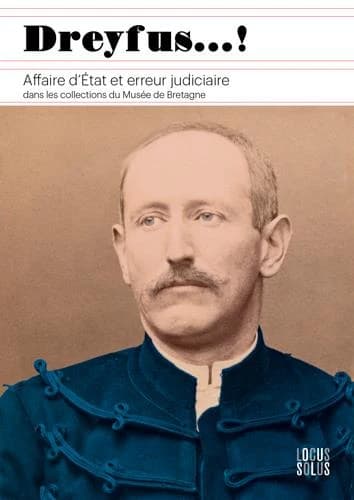 Dreyfus ! : affaire d'État et erreur judiciaire : dans les collections du Musée de Bretagne