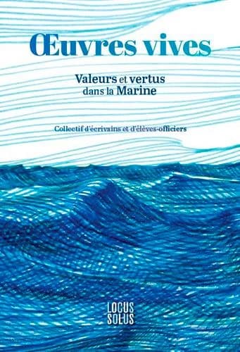 Oeuvres vives : valeurs et vertus dans la Marine