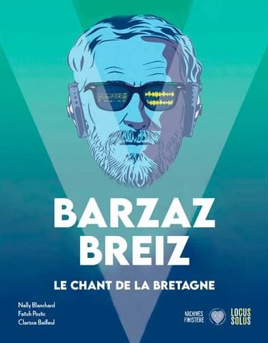 "Barzaz Breiz" : le chant de la Bretagne : [exposition, Quimper, Musée départemental breton, 28 janvier-31 décembre 2022]