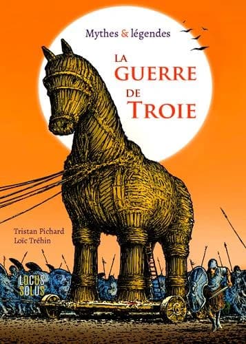 La guerre de Troie : mythes et légendes