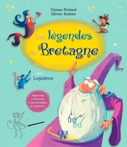 Les légendes de Bretagne avec Logodenn : apprends à dessiner 9 personnages de légende !
