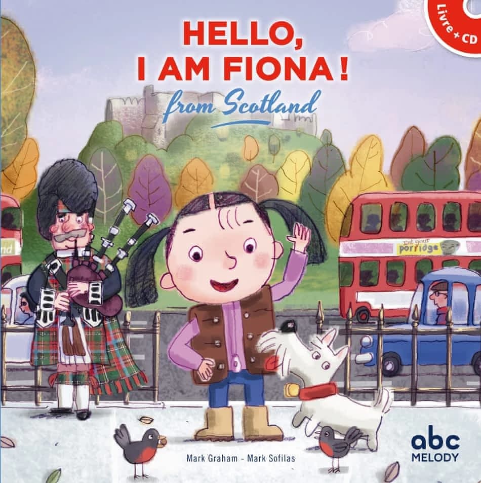Hello, I am Fiona ! : from Scotland (5th edition) Mark Graham ; Mark Sofilas [illustrations]