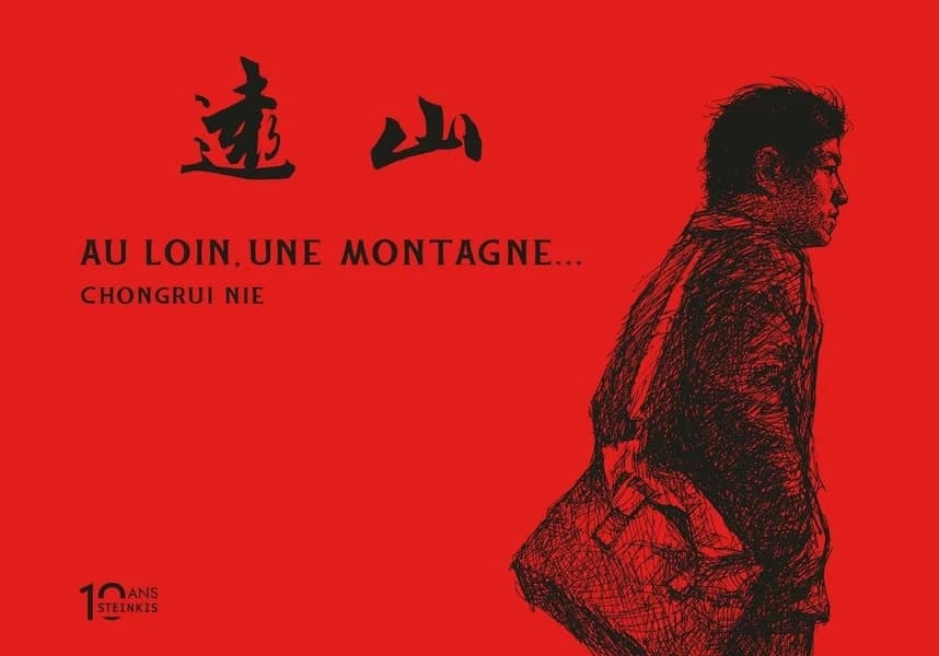 Au loin, une montagne ([Éd.] 10 ans Steinkis) texte et dessin, Chongrui Nie ; traduction du chinois, Elia Lange et Natalie Nie