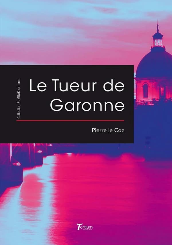 Le tueur de Garonne : roman