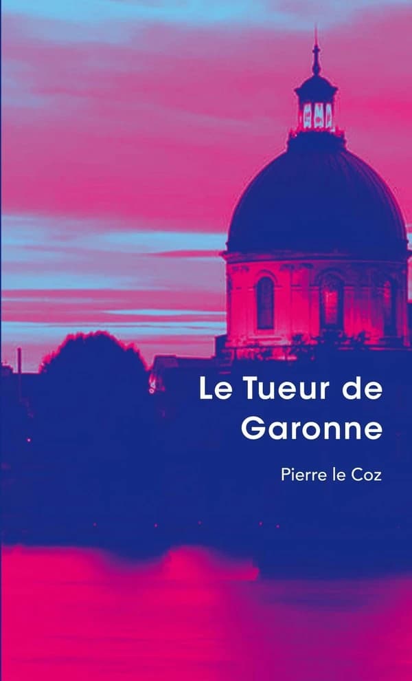Le tueur de Garonne : roman
