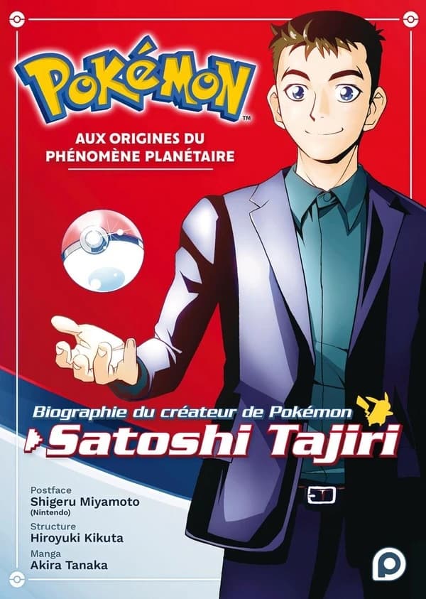 Pokémon : aux origines du phénomène planétaire : biographie du créateur de Pokémon, Satoshi Tajiri