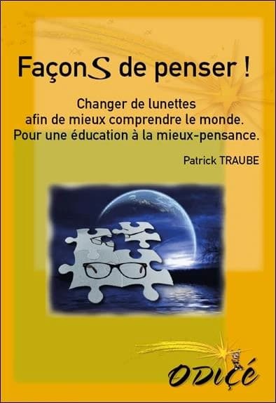Façons de penser : changer de lunettes afin de mieux comprendre le monde : pour une éducation à la mieux-pensance