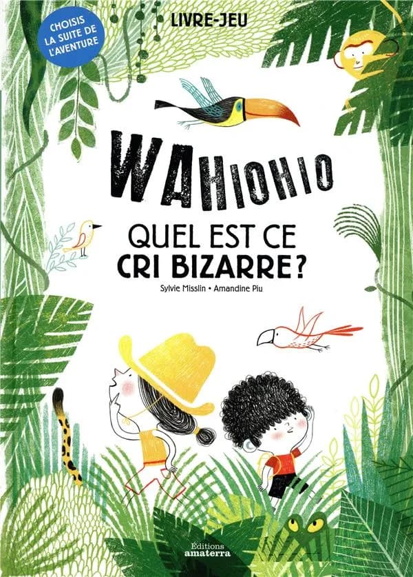 Wahiohio : quel est ce cri bizarre ? : livre-jeu : choisis la suite de l'aventure