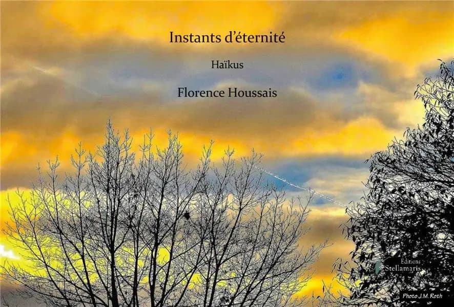 Instants d'éternité : haïkus de Florence Houssais