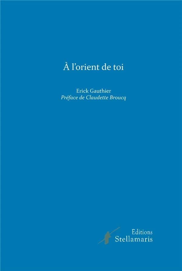 À l'orient de toi : poèmes