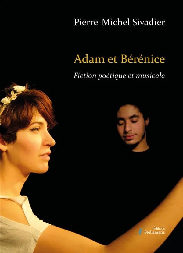 Adam et Bérénice : fiction poétique et musicale