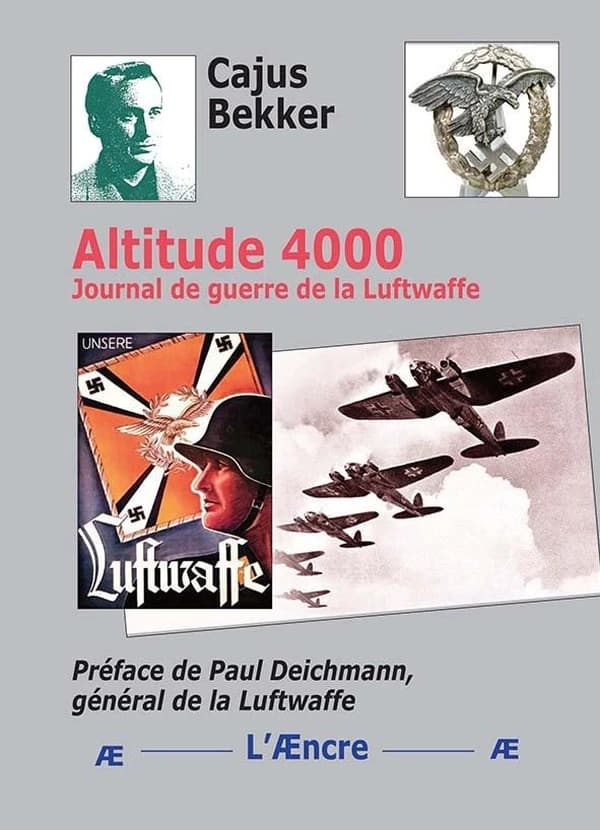 Altitude 4000 : journal de guerre de la Lutwaffe (Nouvelle éd.) Cajus Bekker ; préface de Paul Deichmann,...