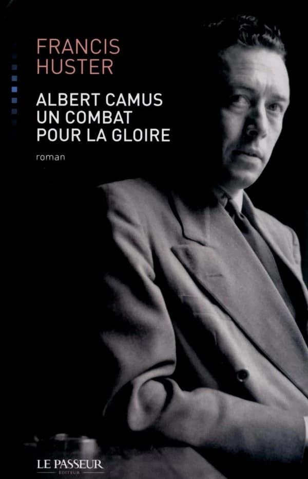Albert Camus, un combat pour la gloire : roman