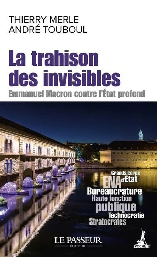 La trahison des invisibles : Emmanuel Macron contre l'État profond ([Éd. de poche avec préface et postface inédites]) Thierry Merle, André Touboul