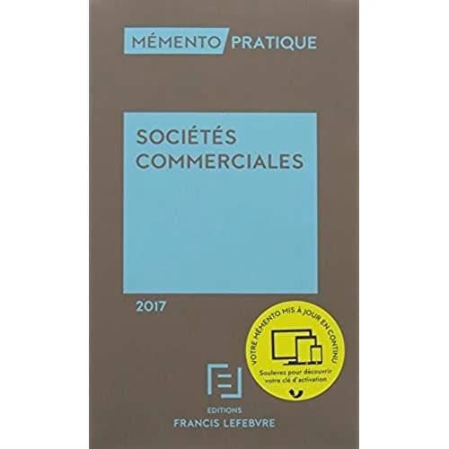 Mémento pratique : mémento sociétés commerciales 2017