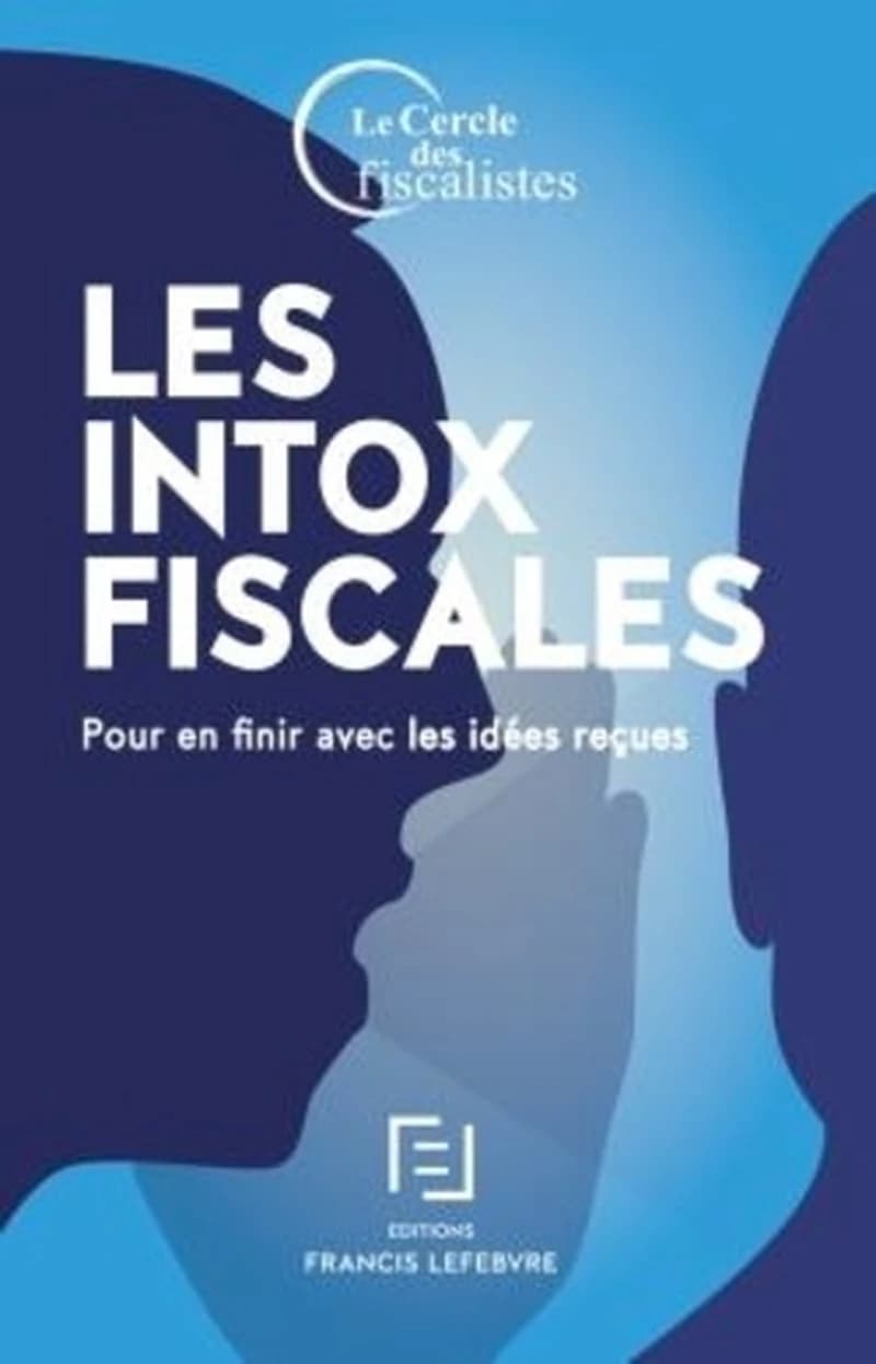 Les intox fiscales : Pour en finir avec les idées reçues